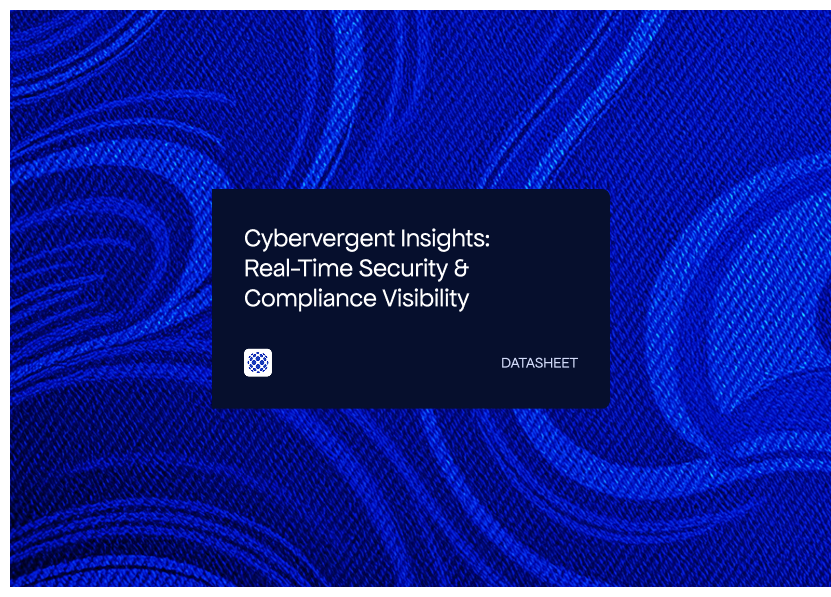 Cybervergent Insights_ Real-Time Security & Compliance Visibility